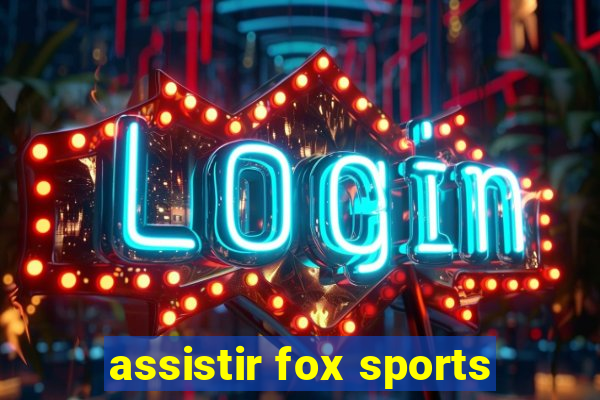 assistir fox sports